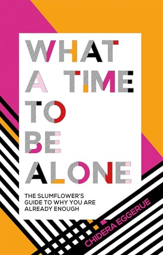 What a Time to Be Alone: The Slumflower's Guide to Why You Are Already Enough book cover