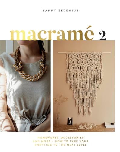 Macrame 2: Accessories, Homewares & More – How to Take Your Knotting to the Next Level book cover