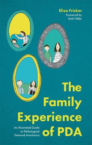Read The Family Experience of PDA: An Illustrated Guide to Pathological Demand Avoidance