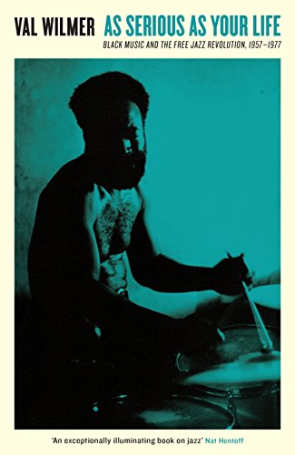 As Serious As Your Life: Black Music and the Free Jazz Revolution, 1957–1977 book cover