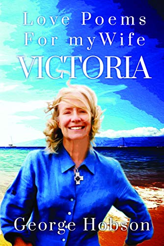 Love Poems for my Wife, Victoria
