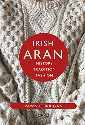 Read Irish Aran: History, Tradition, Fashion (O'Brien Irish Heritage)