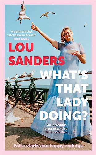 Read Whats That Lady Doing? False starts and happy endings.