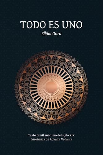 Read Todo es Uno (Ellâm Onru): Enseñanza de Advaita Vedanta (Spanish Edition)