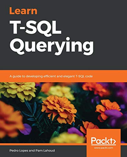 Learn T-SQL Querying: A guide to developing efficient and elegant T-SQL code book cover