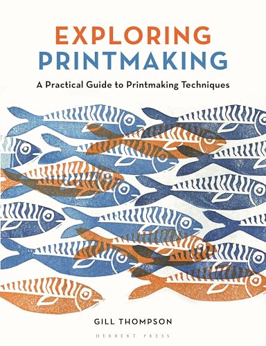 Read Exploring Printmaking: A Practical Guide to Printmaking Techniques