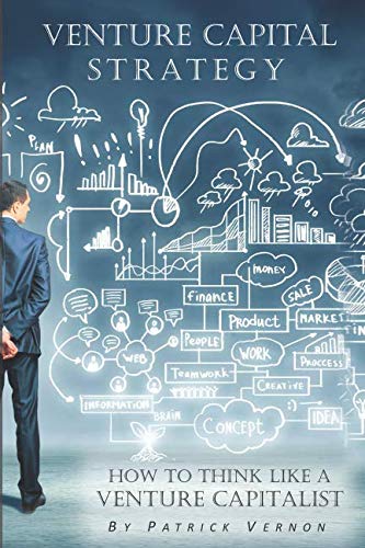 Venture Capital Strategy: How to Think Like a Venture Capitalist book cover