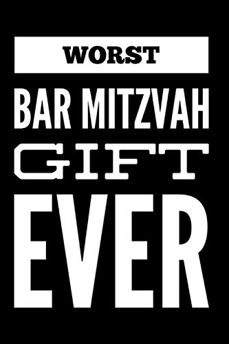 Read Worst Bar Mitzvah Gift Ever: 110-Page Blank Lined Journal Bar Mitzvah Gag Gift Idea