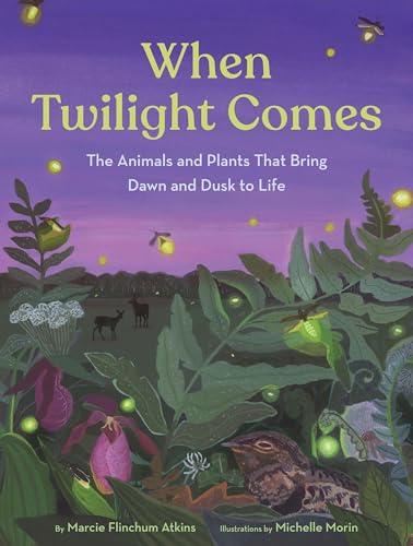 Read When Twilight Comes: The Animals and Plants That Bring Dawn and Dusk to Life