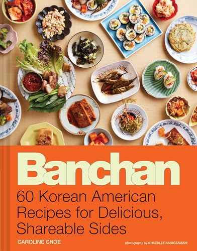 Read Banchan: 60 Korean American Recipes for Delicious, Shareable Sides