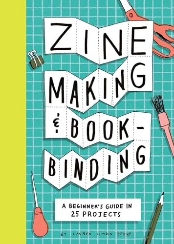 Read Zine Making and Bookbinding: A Beginner's Guide in 25 Projects
