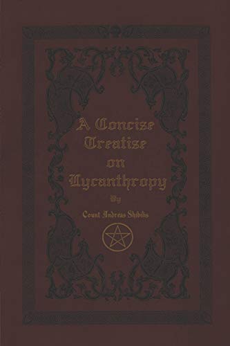 A Concise Treatise on Lycanthropy: With Annotation and Explanation of Werewolfism. Including Rare & Obscure Tracts and Essays. book cover