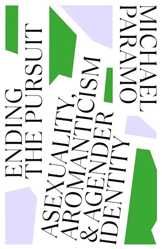 Read Ending the Pursuit: Asexuality, Aromanticism and Agender Identity