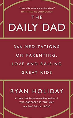 Read The Daily Dad: 366 Meditations on Parenting, Love and Raising Great Kids