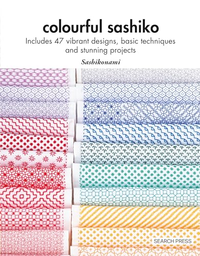 Read Colourful Sashiko: Includes 47 Vibrant Designs, Basic Techniques and Stunning Projects