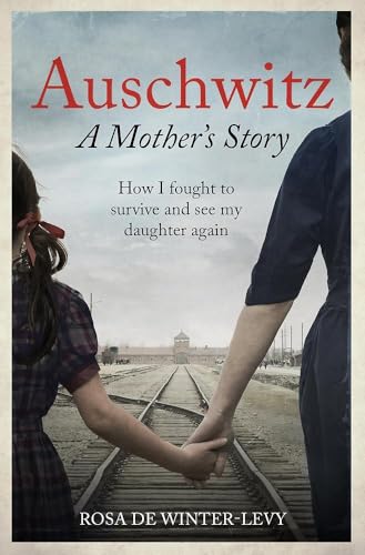 Read Auschwitz – A Mother's Story: How I fought to survive and see my daughter again