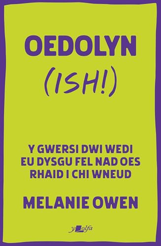 Lolfa Oedolyn (ish!) Y gwersi dwi wedi eu dysgu fel bod dim rhaid i chi neud (Welsh Edition).