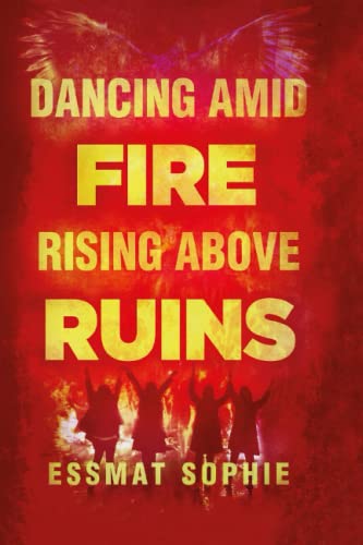Dancing Amid Fire, Rising Above Ruins (Fiction)