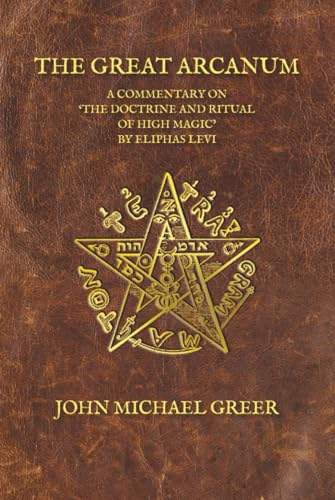 Read The Great Arcanum: A Commentary on 'The Doctrine and Ritual of High Magic' by Eliphas Levi