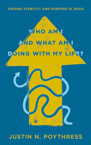 Read Who Am I and What Am I Doing with My Life? Finding Stability and Purpose in Jesus