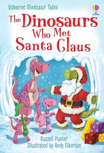 Read The Dinosaurs Who Met Santa Claus (Usborne First Reading Level 3)