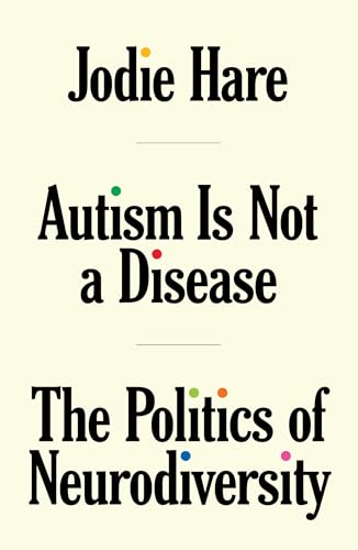 Read Autism Is Not A Disease: The Politics of Neurodiversity