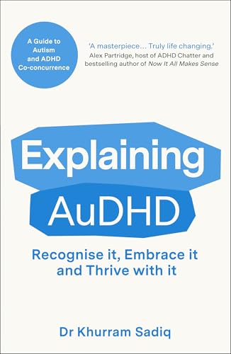Read Explaining AuDHD: The expert-led guide to Autism and ADHD Co-concurrence (Explaining... Series)