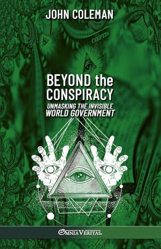 Read Beyond the Conspiracy: Unmasking the invisible world government