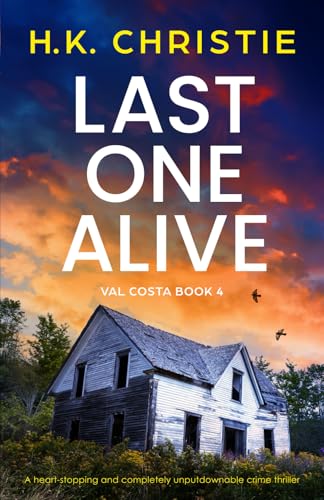 Read Last One Alive: A heart-stopping and completely unputdownable crime thriller (Val Costa)
