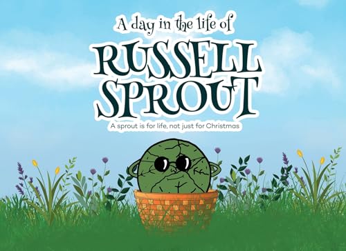 A Day in The Life Of Russell Sprout: A sprout is for life, not just for Christmas