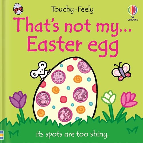 Read That's not my... Easter Egg: An Interactive, Sensory Touchy-Feely Book that Celebrates Easter and Springtime for Babies and Toddlers (THAT'S NOT MY�)