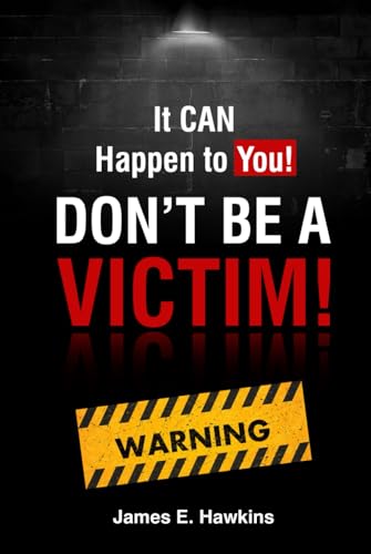 It CAN Happen to You!: Don't be a Victim!