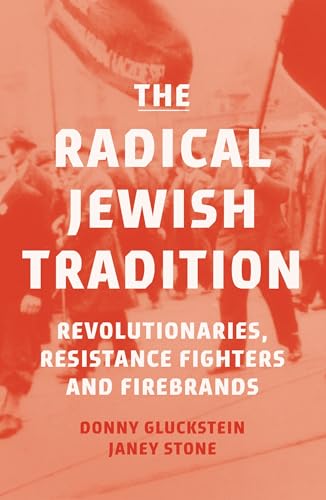 Read The Radical Jewish Tradition: Revolutionaries, Resistance Fighters and Firebrands