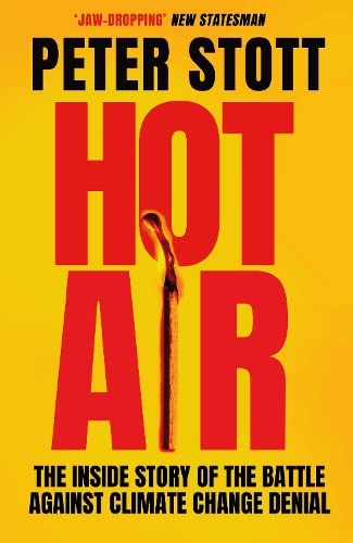 Hot Air: The Inside Story of the Battle Against Climate Change Denial