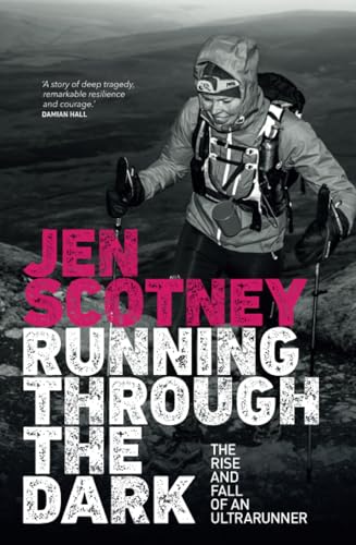 Read Running Through the Dark: The rise and fall of an ultrarunner