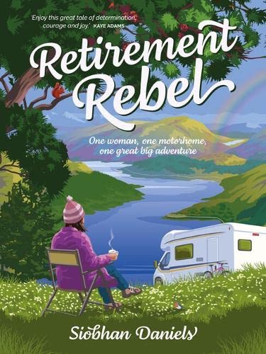Read Retirement Rebel: One woman, one motorhome, one great big adventure