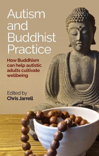 Read Autism and Buddhist Practice: How Buddhism Can Help Autistic Adults Cultivate Wellbeing