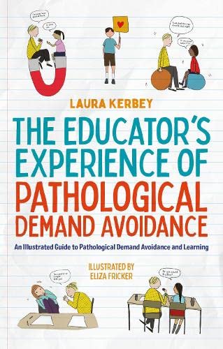 Read The Educator’s Experience of Pathological Demand Avoidance: An Illustrated Guide to Pathological Demand Avoidance and Learning