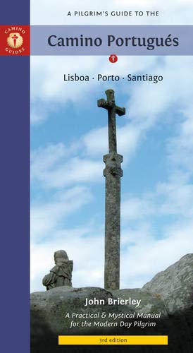 A Pilgrim's Guide to the Camino Portugués – Lisbon, Porto, Santiago
