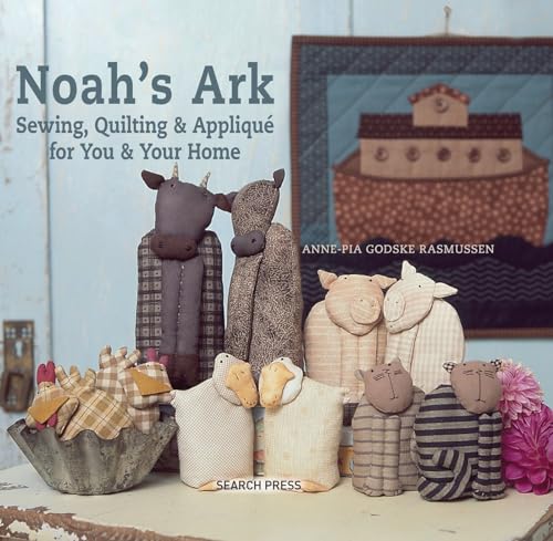 Noah's Ark: Sewing, Quilting & Applique for You and Your Home book cover