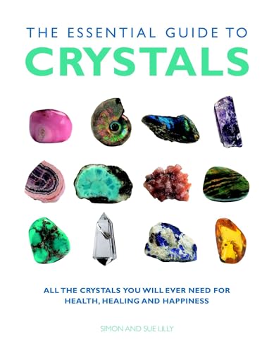 The Essential Guide to Crystals: All the Crystals You Will Ever Need for Health, Healing, and Happiness book cover