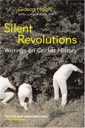 Silent Revolutions: Writings On Cricket History book cover