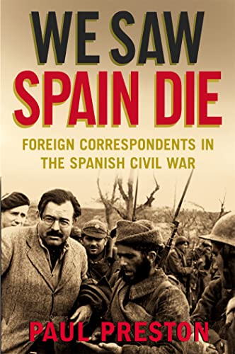 We Saw Spain Die: Foreign Correspondents in the Spanish Civil War book cover
