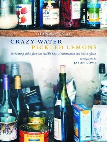 Crazy Water Pickled Lemons: Enchanting Dishes from the Middle East, Mediterranean and North Africa book cover