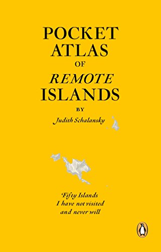 Atlas of Remote Islands: Fifty Islands I Have Never Set Foot On and Never Will