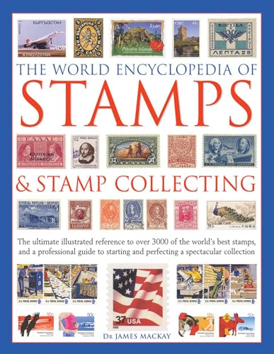 The World Encyclopedia of Stamps & Stamp Collecting: The Ultimate Illustrated Reference to Over 3000 of the World's Best Stamps, and a Professional Guide to Starting and Perfecting a Spectacular Collection book cover