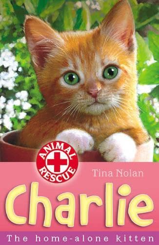 Read Charlie: The Home-Alone Kitten (Animal Rescue, #2)