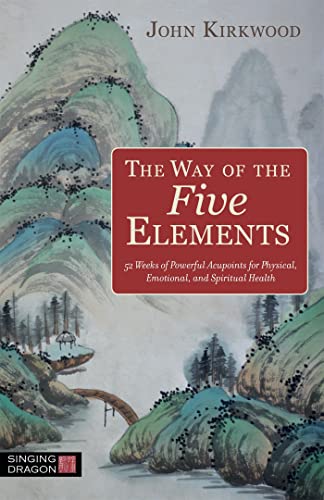 The Way of the Five Elements: 52 Weeks of Powerful Acupoints for Physical, Emotional, and Spiritual Health book cover