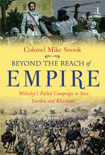 Beyond the Reach of Empire: Wolseley's Failed Campaign to Save Gordon and Khartoum book cover