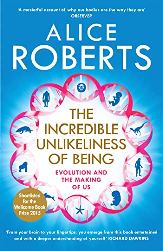 The Incredible Unlikeliness of Being: Evolution and the Making of Us book cover